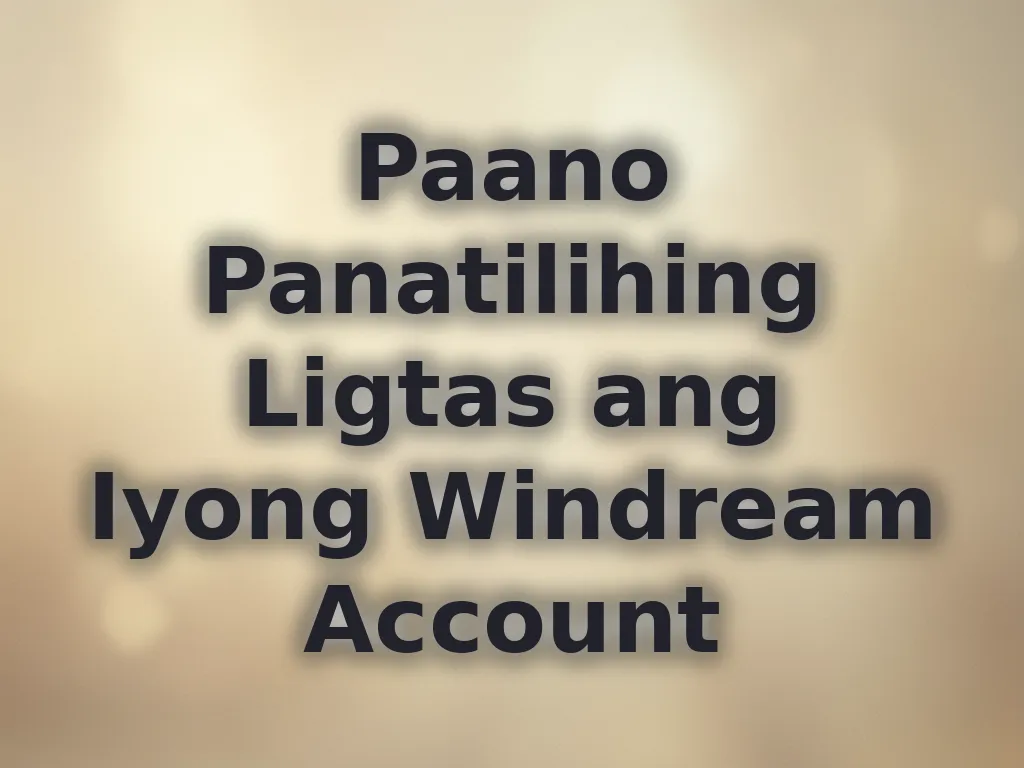 Paano Panatilihing Ligtas ang Iyong Windream Account